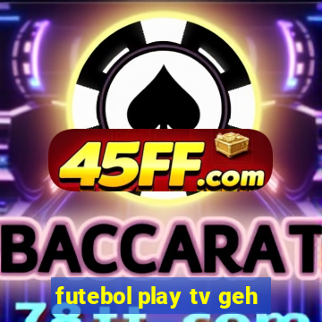 futebol play tv geh